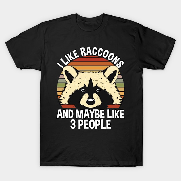 I Like Raccoons T-Shirt by TK Store